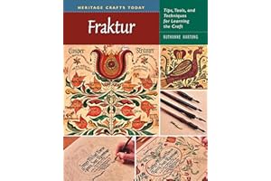 Fraktur: Tips, Tools, and Techniques for Learning the Craft (Heritage Crafts)