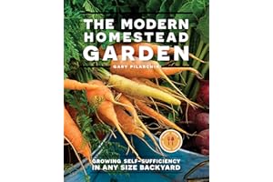 The Modern Homestead Garden: Growing Self-sufficiency in Any Size Backyard