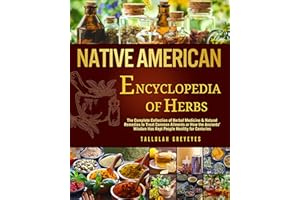 Native American • Encyclopedia of Herbs: The Complete Collection of Herbal Medicine & Natural Remedies to Treat Common Ailmen