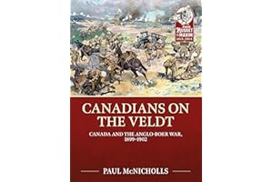 Canadians on the Veldt: Canada and the Anglo-Boer War, 1899-1902