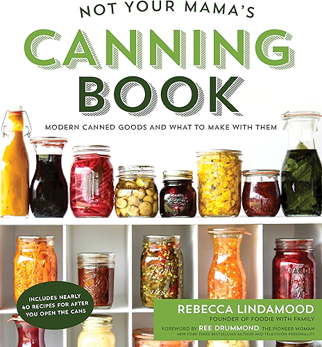 Download Not Your Mama's Canning Book: Modern Canned Goods and What to Make with Them (English Edition) PDF