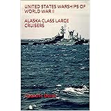 UNITED STATES WARSHIPS OF WORLD WAR II ALASKA CLASS LARGE CRUISERS