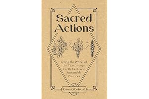 Sacred Actions: Living the Wheel of the Year Through Earth-Centered Sustainable Practices