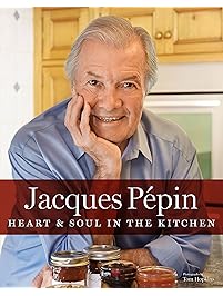Jacques P&eacute;pin Heart & Soul in the Kitchen