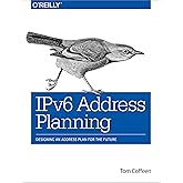 IPv6 Address Planning: Designing an Address Plan for the Future