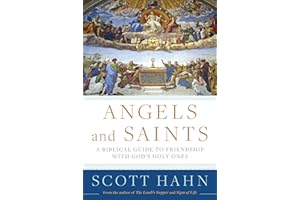 Angels and Saints: A Biblical Guide to Friendship with God's Holy Ones