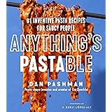Anything's Pastable: 81 Inventive Pasta Recipes for Saucy People
