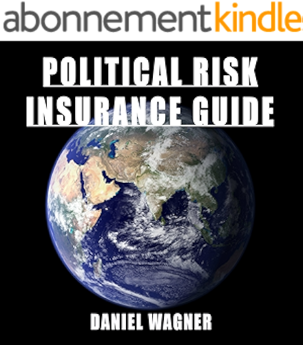 Download Political Risk Insurance Guide: A Practitioner’s Guide (English Edition) PDF