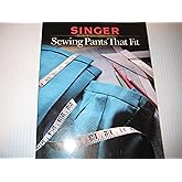 Sewing Pants That Fit (Singer Sewing Reference Library)