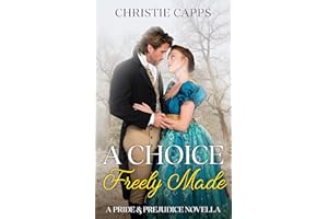 A Choice Freely Made: A Pride & Prejudice Novella