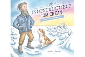 The Indestructible Tom Crean: Heroic Explorer of the Antarctic