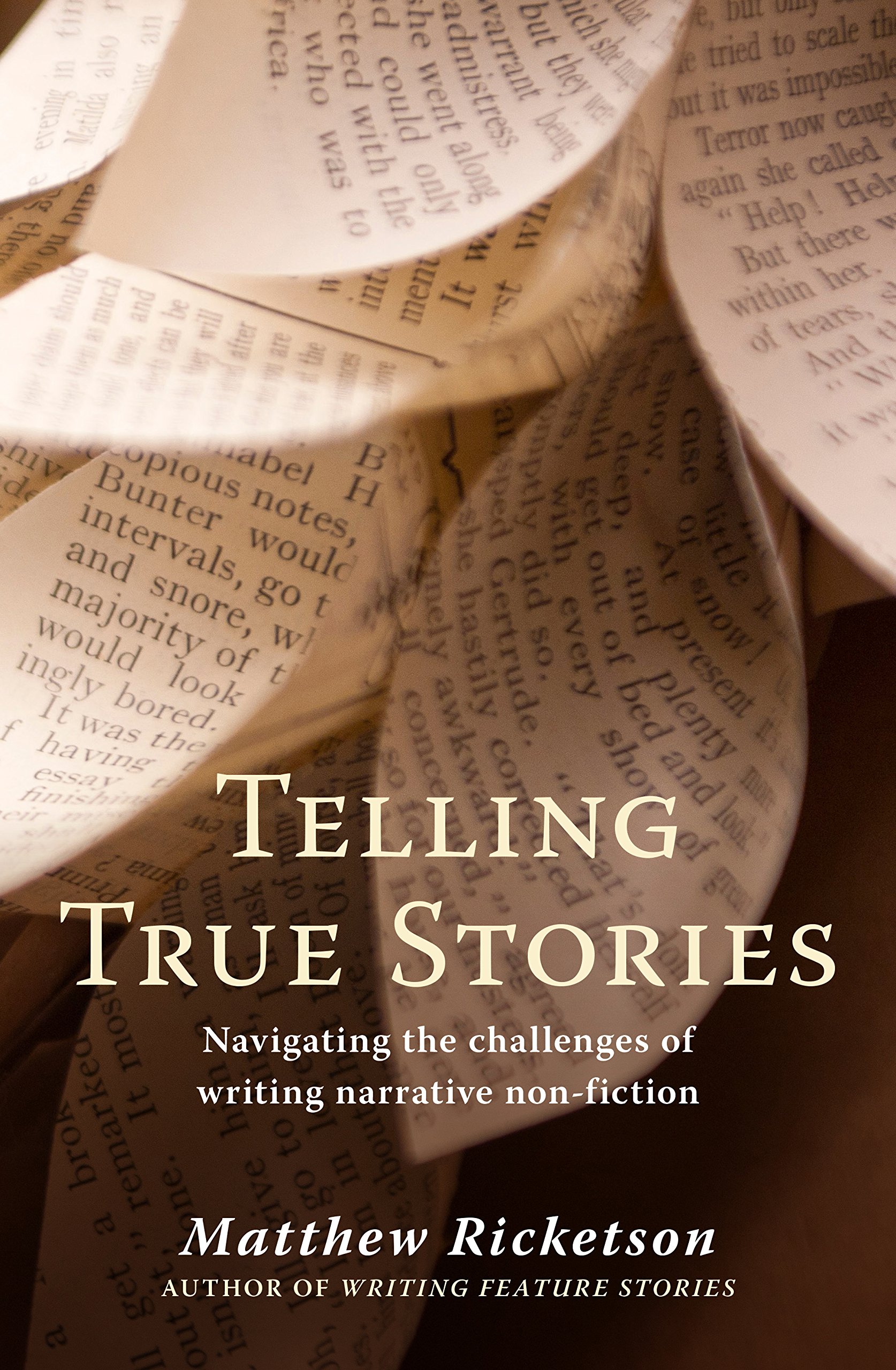 Telling True Stories Navigating The Challenges Of Writing Narrative Non Fiction Ricketson Matthew 9781742379357 Amazon Com Books
