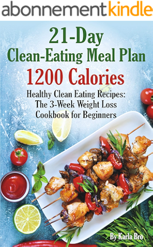 Download 21-Day Clean-Eating Meal Plan - 1200 Calories: Healthy Clean Eating Recipes: The 3-Week Weight Loss Cookbook for Beginners (English Edition) PDF