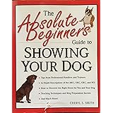 The Absolute Beginner's Guide to Showing Your Dog