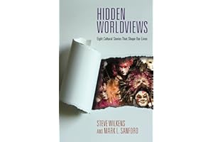 Hidden Worldviews: Eight Cultural Stories That Shape Our Lives