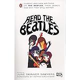 Read the Beatles: Classic and New Writings on the Beatles, Their Legacy, and Why They Still Matter