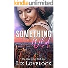 Something Old: A Sweet Second Chance Romance (The Jilted Series Book 1)