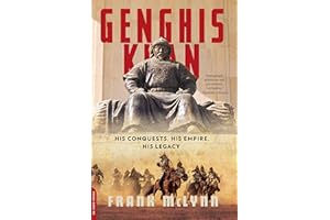 Genghis Khan: His Conquests, His Empire, His Legacy