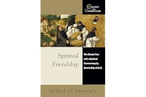 Spiritual Friendship: The Classic Text with a Spiritual Commentary by Dennis Billy, C.Ss.R. (Classics With Commentary)