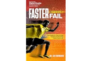 Faster Without Fail: Your Guide to Overcoming Injuries and Running Faster than Ever
