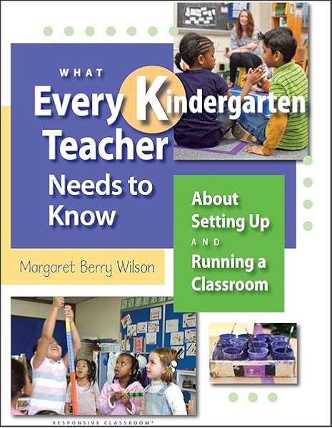 What Every Kindergarten Teacher Needs To Know What Every Teacher Needs To Know K 5 9781892989444 Margaret Berry Wilson Books Amazon Com
