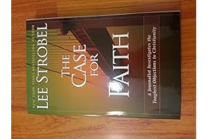 The Case for Faith: A Journalist Investigates the Toughest Objections to Christianity