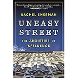 Uneasy Street: The Anxieties of Affluence