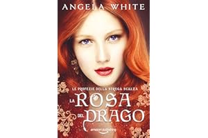 La rosa del drago (Le profezie della strega scalza Vol. 3) (Italian Edition)