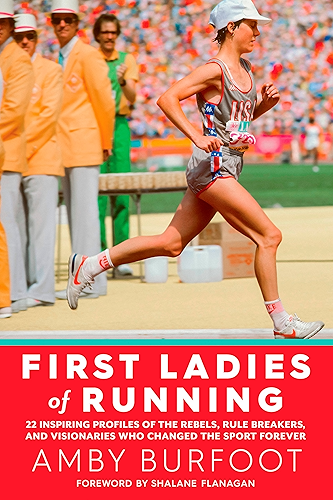 Download First Ladies of Running: 22 Inspiring Profiles of the Rebels, Rule Breakers, and Visionaries Who Changed the Sport Forever (English Edition) PDF