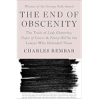 The End of Obscenity: The Trials of Lady Chatterley, Tropic of Cancer & Fanny Hill by the Lawyer Who Defended Them book cover