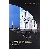 On What Matters: Volume One (The ^ABerkeley Tanner Lectures)