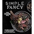 Simple Fancy: A Chef's Big-Flavor Recipes for Easy Weeknight Cooking