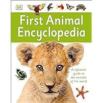 First Animal Encyclopedia: A First Reference Guide to the Animals