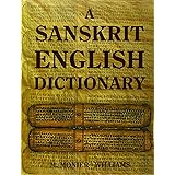 A Sanskrit English Dictionary 2005 Deluxe Edition: Etymologically and Philologically Arranged with Special Reference to Cogna