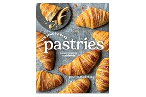 It's Time to Bake Pastries: An introduction to patisserie
