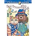 Creative Haven Best-Dressed Pets Coloring Book; Adorable Animals; REALLY Cute Dogs and Cats! (Adult Coloring Books: Pets)