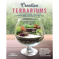 Creative Terrariums: 33 Modern Mini-Gardens for Your Home (Fox Chapel Publishing) Step-by-Step Cutting-Edge, Contemporary Des