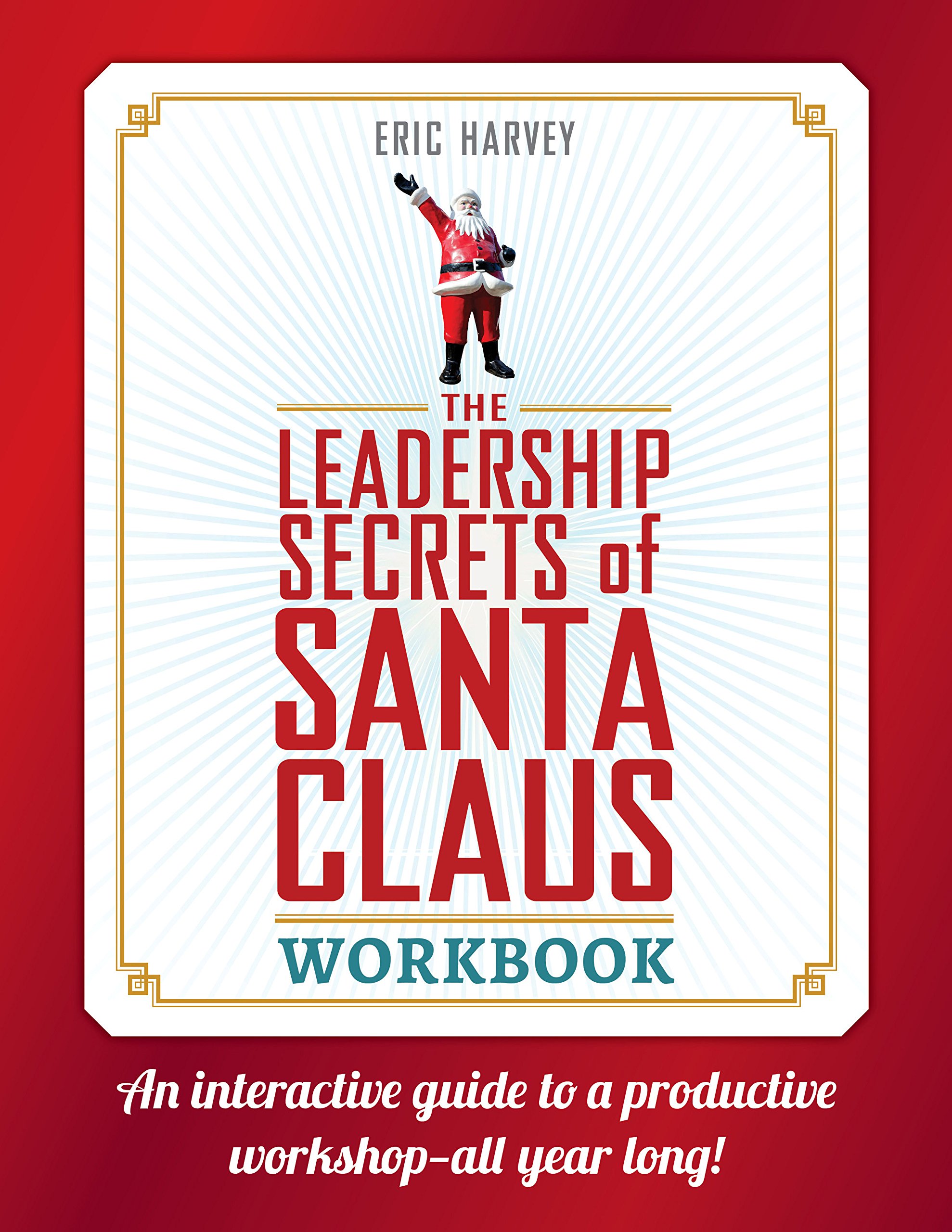 Leadership Secrets of Santa Claus Workbook: An Interactive Guide to a  Productive Workshop...all Year Long!: Harvey, Eric: 9781608106158:  Amazon.com: Books