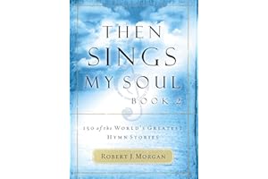 Then Sings My Soul, Book 2: 150 of the World's Greatest Hymn Stories