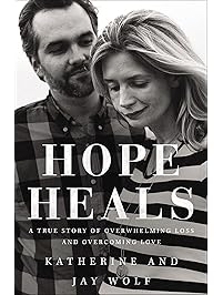 Hope Heals: A True Story of Overwhelming Loss and an Overcoming Love