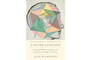 A Divine Language: Learning Algebra, Geometry, and Calculus at the Edge of Old Age