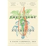 The Future of Nutrition: An Insider's Look at the Science, Why We Keep Getting It Wrong, and How to Start Getting It Right