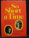 So Short a Time; A Biography of John Reed and Louise Bryant.