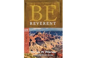 Be Reverent (Ezekiel): Bowing Before Our Awesome God (The BE Series Commentary)