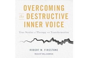Overcoming the Destructive Inner Voice: True Stories of Therapy and Transformation