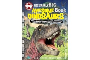 The Really Big Awesome Dinosaurs Book: Flesh-Eaters, Plant-Eaters, Duckbills, Boneheads, and Armored Dinosaurs