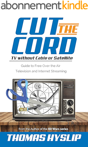 Download Cut the Cord: TV without Cable or Satellite: Guide to Free Over the Air Television and Internet Streaming (English Edition) PDF