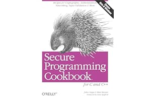 Secure Programming Cookbook for C and C++: Recipes for Cryptography, Authentication, Input Validation & More