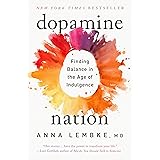 Dopamine Nation: Finding Balance in the Age of Indulgence