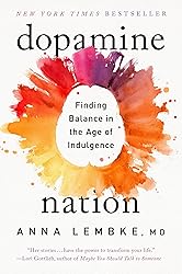 Dopamine Nation: Finding Balance in the Age of